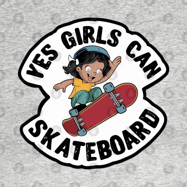 Yes Girls Can Skateboard - Girls can do it by BobaTeeStore
